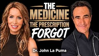 The Medicine the Prescription Forgot! | Dr. John La Puma