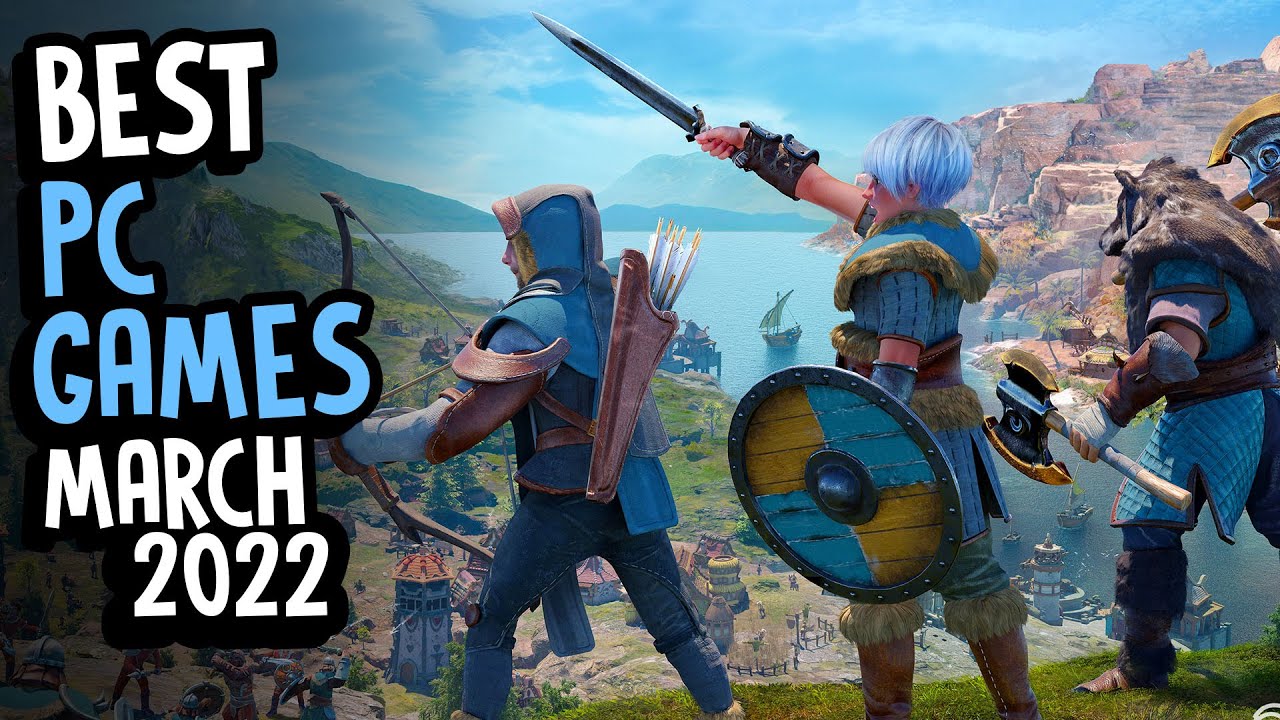 BEST PC GAMES OF MARCH = 2022