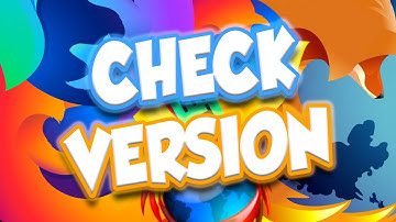 How To Check Version In Mozilla Firefox