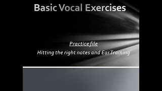 Basic Vocal Exercises for Singing: Practice file: hitting the right notes and ear training