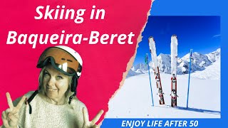 Skiing in Baqueira-Beret | Enjoy Life After 50