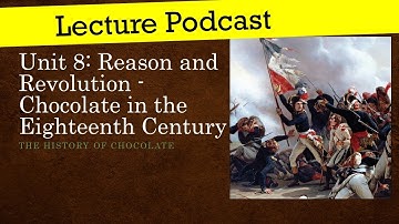 Unit 8 - Reason and Revolution   Chocolate in the Eighteenth Century