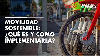 Movilidad sostenible: ¿Qué es y cómo implementarla?