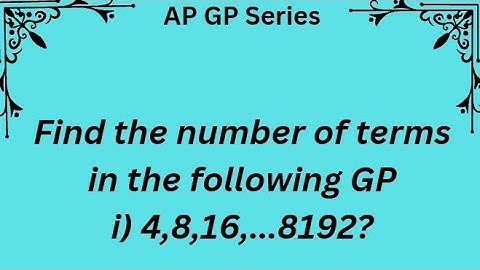 Find the number of terms in the following GP.i) 4,8,16,...8192?#class10#karthikadhanavel#mathematics