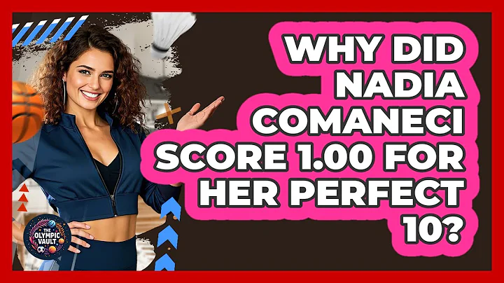 Why Did Nadia Comaneci Score 1.00 For Her Perfect 10?