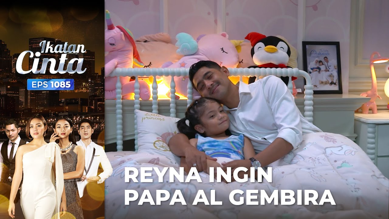 TAK MAU PISAH!! Reyna Ingin Membuat Papa AL Gembira | IKATAN CINTA | EPS.1085 (2/4)