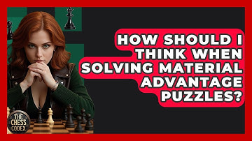 How Should I Think When Solving Material Advantage Puzzles? - The Chess Codex