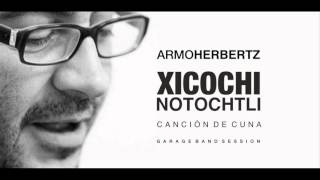 Xicochi Notochtli - Armo Herbertz
