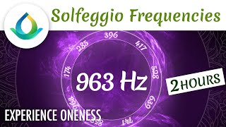 963 Hz Solfeggio | Music to Experience Oneness