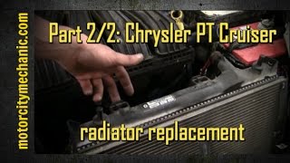 Part 2/2: 2004 Chrysler PT Cruiser radiator removal and replacement