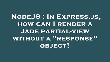 NodeJS : In Express.js, how can I render a Jade partial-view without a "response" object?