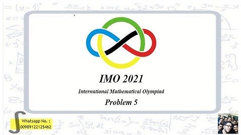 IMO 2021 problem 5 solution day 2 (International Mathematical Olympiad) - fifth question - math
