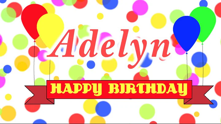 Happy Birthday Adelyn Song