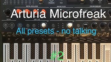 Arturia Microfreak- All presets, no talking (part 2)