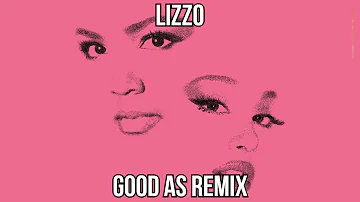 Lizzo - Good As H*** [Remix] (Clean - feat. Ariana Grande)