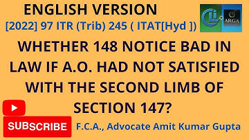 WHETHER 148 NOTICE BAD IN LAW IF A.O. HAD NOT SATISFIED WITH THE SECOND LIMB OF SECTION 147?