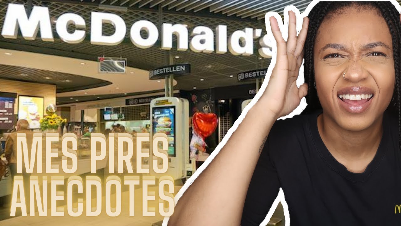 MES PIRES ANECDOTES AU MCDO (drôle aussi)