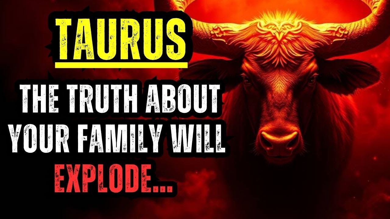 TAURUS 🔥 THE TRUTH ABOUT YOUR FAMILY WILL EXPLODE… AND GOD HAS ALREADY WARNED YOU!