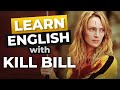 Learn English With Movies | Kill Bill [Advanced Lesson]