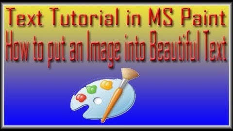 Text Tutorial in MS Paint | How to put an Image into Beautiful Text