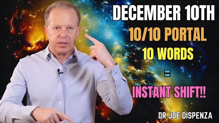 On December 10th, Say These 10 Words — & Bring Miracles to You | Dr. Joe Dispenza