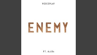 Enemy (feat. AleXa) - VoicePlay