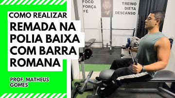 Remada na polia baixa com barra romana - prof. Matheus Gomes