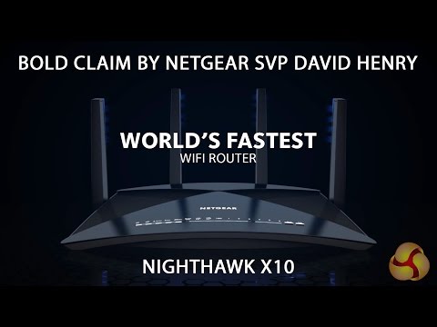 World's fastest WiFi router? Netgear Nighthawk X10 Presented by SVP David Henry