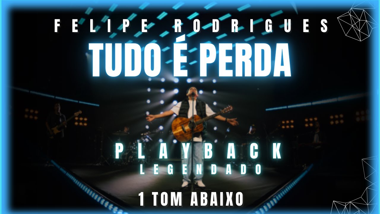 FELIPE RODRIGUES - TUDO É PERDA PLAYBACK LEGENDADO (1 TOM ABAIXO)