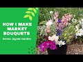 How to make Market Bouquets || cut flowers from my little flower farm