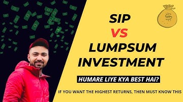SIP vs Lumpsum Investment Explained | What is the Best Investment Strategy