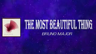 Bruno Major - The Most Beautiful Thing (Lyrics)