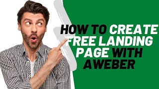 HOW TO CREATE FREE LANDING PAGE WITH AWEBER