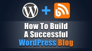How To Build A Successful WordPress Blog