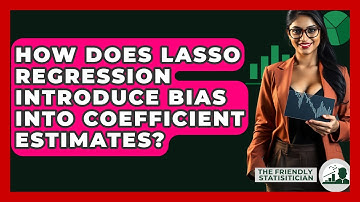 How Does Lasso Regression Introduce Bias Into Coefficient Estimates? - The Friendly Statistician