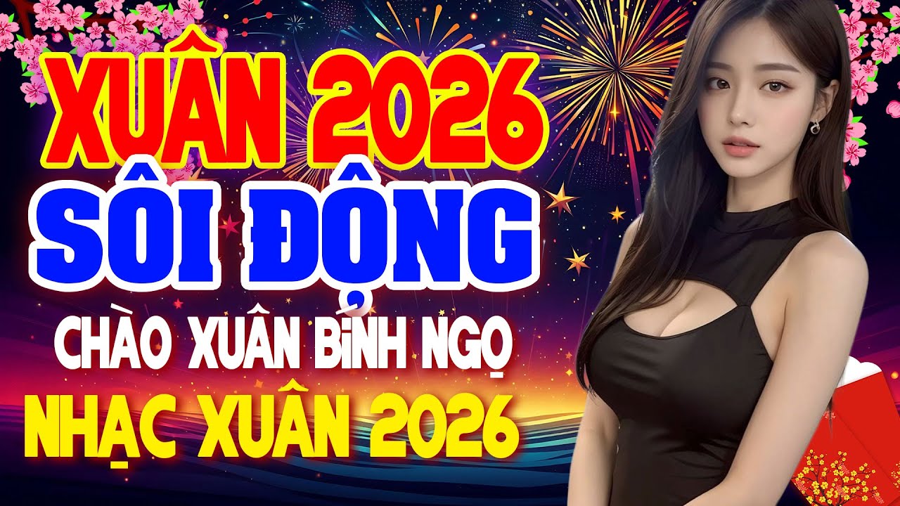Lk Nhạc Xuân Remix 2026, Nghe Là Thấy Tết | Nhạc Xuân Remix Sôi Động Chào Xuân Bính Ngọ