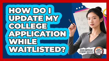 How Do I Update My College Application While Waitlisted?