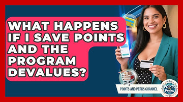 What Happens If I Save Points and the Program Devalues? | Points and Perks Channel News
