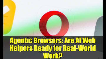 Agentic Browsers: Are AI Web Helpers Ready for Real-World Work?