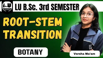 Root-Stem Transition || B.Sc. 3rd Semester Botany || Versha Ma