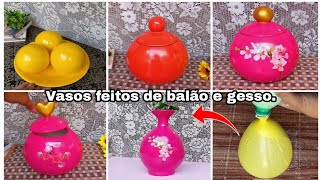 5 IDEIAS DE VASOS DECORATIVOS FEITOS DE BALÃO E GESSO| 5 DECORATIVE VESSELS IDEAS #vasodegesso