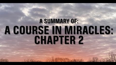 A COURSE IN MIRACLES: CH 2: THE SEPARATION AND THE ATONEMENT (SUMMARY)