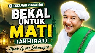 Bekal Untuk Mati (Akhirat) | Rekaman Pengajian Abah Guru Sekumpul 