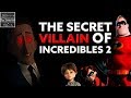 Why the TRUE Villain of Incredibles 2 is STILL HIDDEN! [Theory]