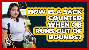 How Is A Sack Counted When QB Runs Out Of Bounds?