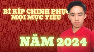Bí kíp chinh phục mọi mục tiêu năm 2024 một cách thành công  | Nguyễn Quyền