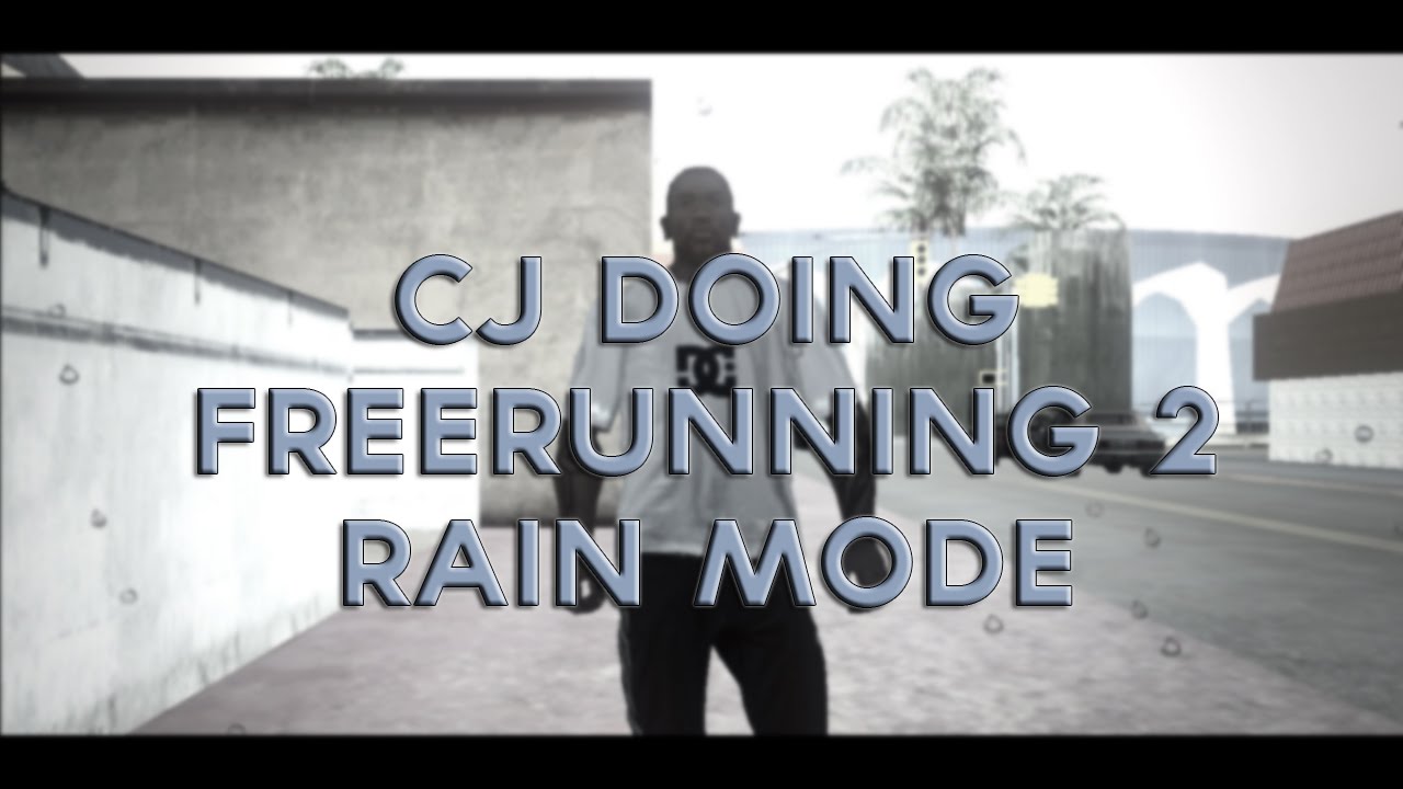 GTA SA | CJ Doing Freerunnig 2 | RainMode!