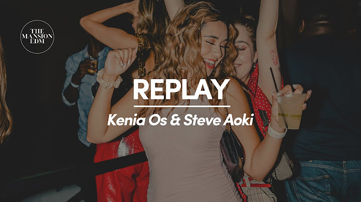 Kenia OS & Steve Aoki - Replay (Lyrics)
