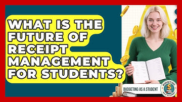 What Is The Future Of Receipt Management For Students? - Budgeting as a Student