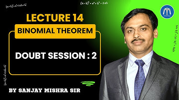 Class 11 Binomial Theorem Lecture 14 Doubt Session : 2 By Sanjay Mishra Sir